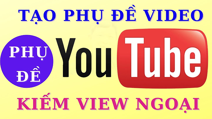 Hướng dẫn cài đặt phụ đề cho video trên youtube năm 2024