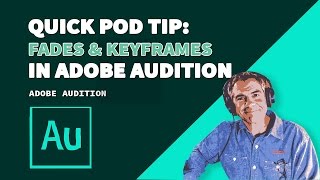 Quick Tip: Fade Audio & Enable Keyframe Editing in Adobe Audition