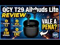 QCY T29 Ailybuds Lite VALE A PENA em 2026 ? 🔥 Som Poderoso, 33h de Bateria e ENC | Review Completo!