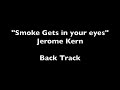 &quot;Smoke gets in your eyes&quot; Karaoke