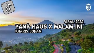 DJ Yank Haus x Malam Ini x Jangan Lupa Bahagia x Potong Bebek By KHARIS SOPAN Sound DJ ADIP KHARIS