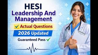 Leaked HESI Leadership And Management Actual Questions (Must Know)