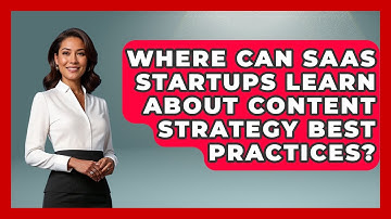 Where Can SaaS Startups Learn About Content Strategy Best Practices? | Saas Marketing Wizards News