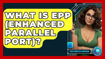 What Is EPP (Enhanced Parallel Port)? - Your Computer Companion