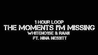 WHITENO1SE & Ranji - The Moments I'm Missing  (1 Hour Loop) Ft. Nina Nesbitt TikTok song.