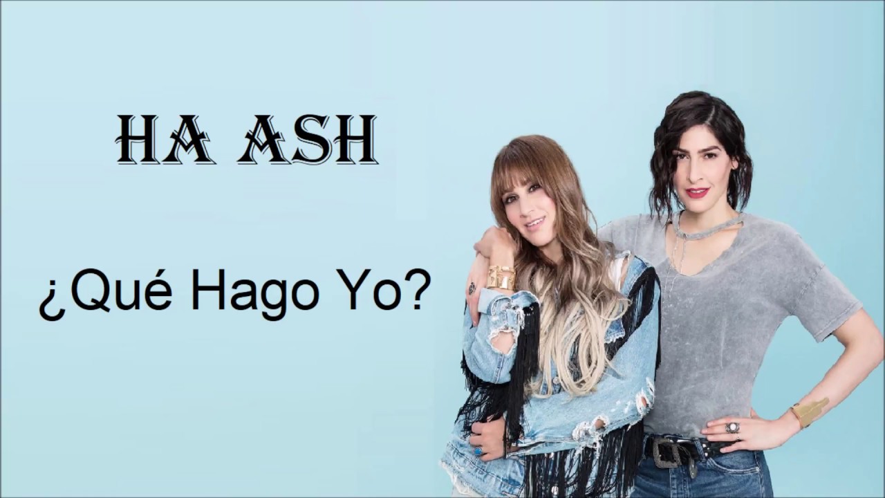 Ha Ash Que Hago Yo Letra