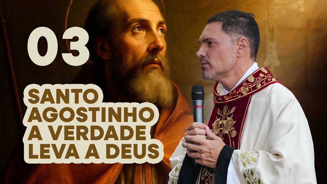 Aula 03 - Santo Agostinho e a Verdade: Quem a busca, encontra Deus