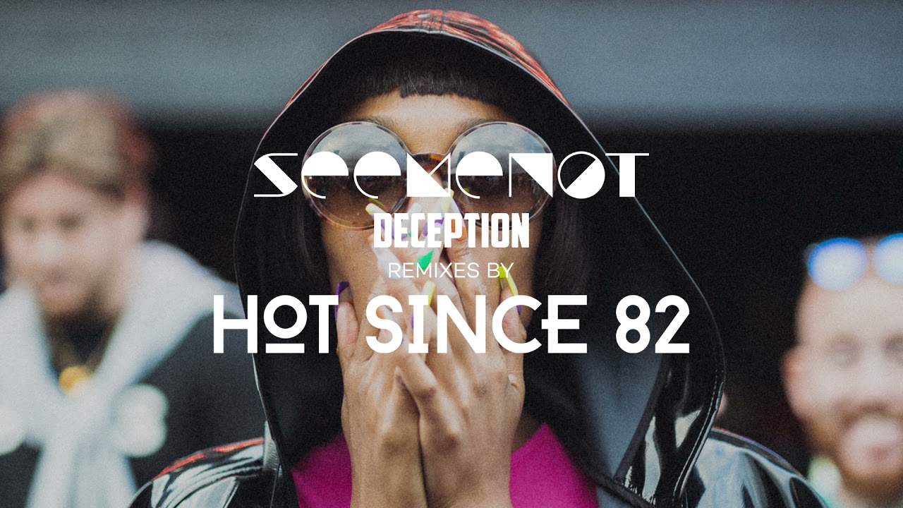 SeeMeNot 'Deception' Hot Since 82 Remix