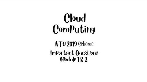 Cloud Computing KTU 2019 Scheme Important Questions M1 & M2