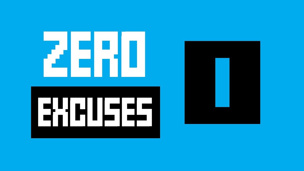 You Have Zero Excuses | The Knowledge Action Gap