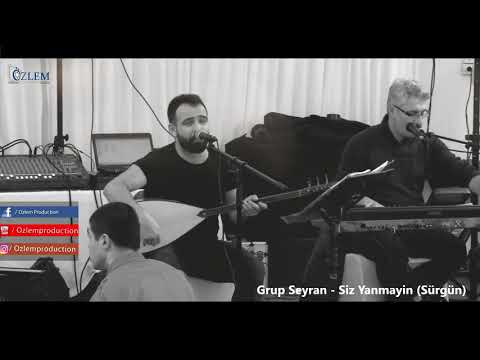 Grup Seyran - Siz yanmayın (Sürgün) / Ahmet Kaya eseri