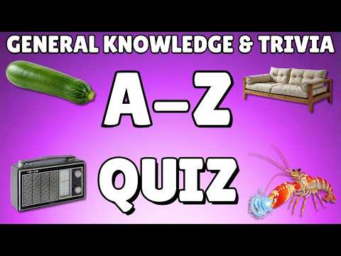 A-Z General Knowledge & Trivia Quiz, 26 Questions, Answers are in alphabetical order.