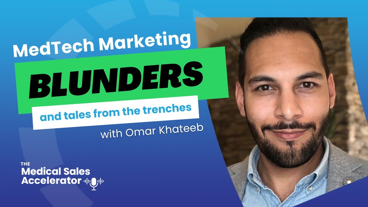 MedTech Marketing Blunders - Tales from the Industry Trenches with Omar Khateeb