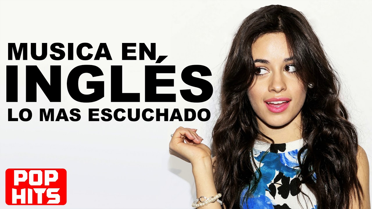 Música En Inglés 2017 2018 Las Mejores Canciones Pop En Inglés Mix Pop En Ingles 2018 Youtube