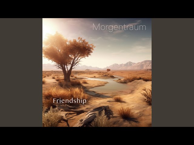 Morgentraum - Friendship