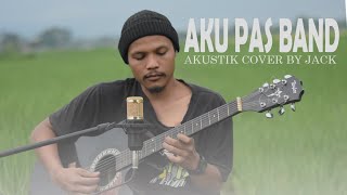 AKU PAS BAND | AKUSTIK COVER BY JACK