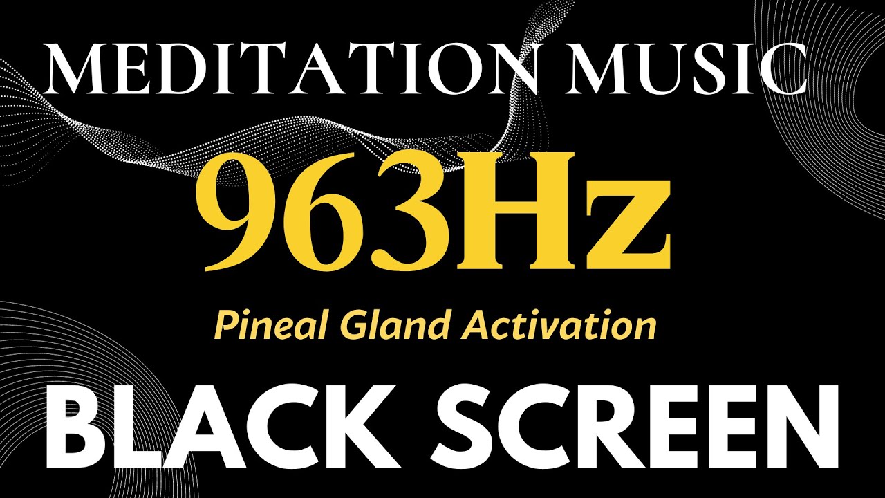 963 Hz Frequency of God, Pineal Gland Activation, Deep Sleep Black ...