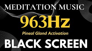 963 Hz Frequency of God, Pineal Gland Activation, Deep Sleep Black Screen, Healing Sleep Music