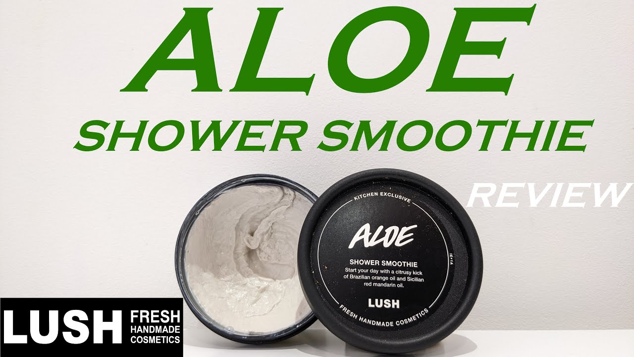 LUSH ALOE SHOWER SMOOTHIE REVIEW/JUNE 2022 KITCHEN SUBSCRIPTION BOX