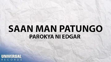 Parokya Ni Edgar - Saan Man Patungo (Official Lyric Video)