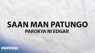 Watch Parokya Ni Edgar Saan Man Patungo video