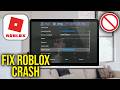 How To Fix Roblox Not Launching Or Crashing At Startup