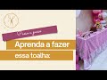 Aprenda a costurar essa toalha | Passo a passo #9