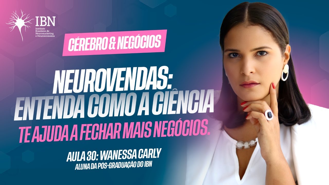 Aula 30 - Neurovendas: entenda como a ciência vai te ajudar a fechar mais negócios.
