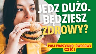 Jak ratować zdrowie, czyli post warzywno-owocowy - część 1 z 5