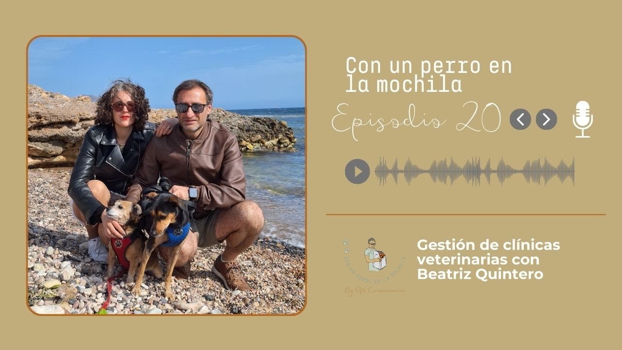 Episodio 20 - Gestión de clínicas veterinarias con Beatriz Quintero