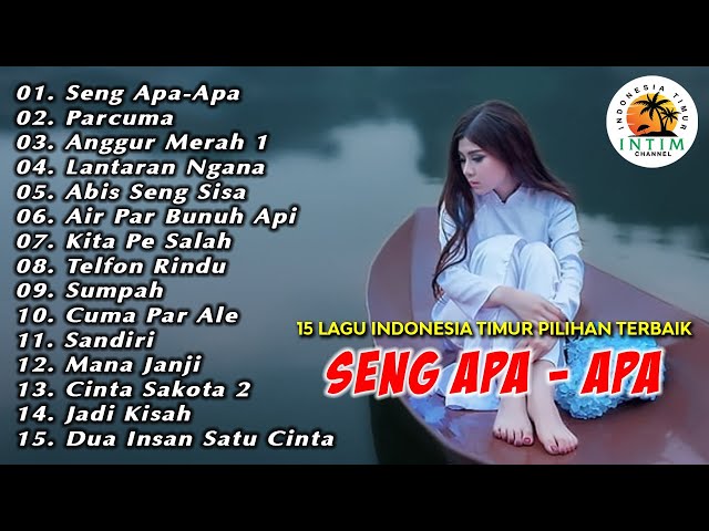 15 Lagu Indonesia Timur Pilihan || Seng Apa - Apa || Full Album class=