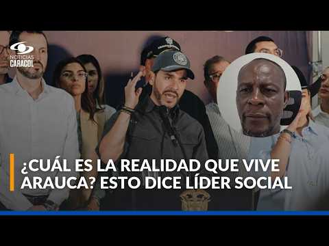 Líder social cuenta cuál es la realidad de Arauca tras llamado de atención de De la Espriella