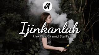 IJINKANLAH - Rilex Clan X Karmul Star Fam'z ( LIRIK VIDIO ) 2019