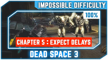 Dead Space 3 - Chapter 5 Expect Delays 100% - Impossible Difficulty - No Commentary