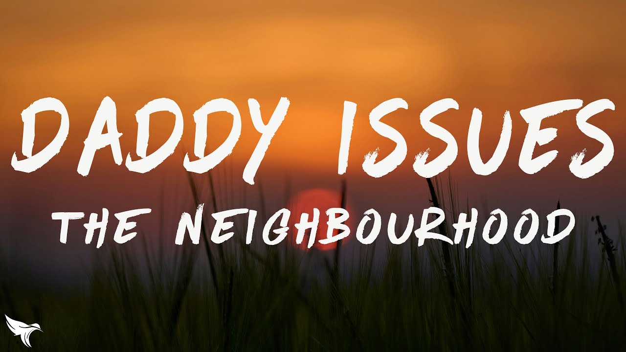 The Neighbourhood - Daddy Issues (Lyrics)