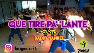 Daddy Yankee - Que Tire Pa' 'Lante / ZUMBA / Coreografía instagram @luciguerra86