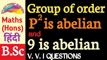 Prove that a group of order P square is abelian group || show that a group of order 9 is abelian