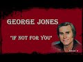 George Jones ~ &quot;If Not For You&quot;