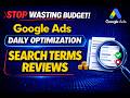 Stop Wasting Budget! | Search Terms Review in Google Ads (Daily Optimization Guide)