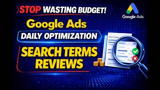 Stop Wasting Budget! | Search Terms Review in Google Ads (Daily Optimization Guide)