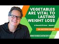 Vegetables are Vital to Lasting Weight Loss