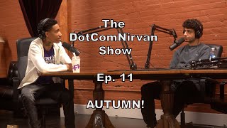 The DotComNirvan Show Ep .11: Autumn!