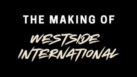 The Making of Westside International