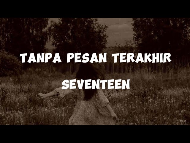 Seventeen - Tanpa Pesan Terakhir (lirik lagu) class=