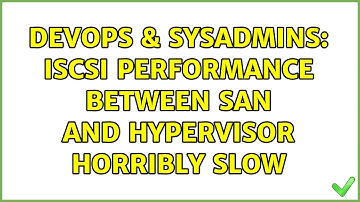 DevOps & SysAdmins: iSCSI performance between SAN and hypervisor horribly slow (3 Solutions!!)