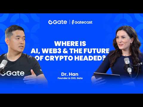 Gatecast EP3 | Dr. Han: Where is AI, Web3 & the Future of Crypto Headed?