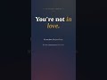You're Not in Love | The Psychology of Finding a Man