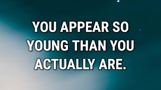 Download Lagu 💌 YOU APPEAR SO YOUNG THAN YOU ACTUALLY ARE. MP3