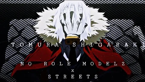 Tomura Shigaraki//No Role Modelz x Streets edit