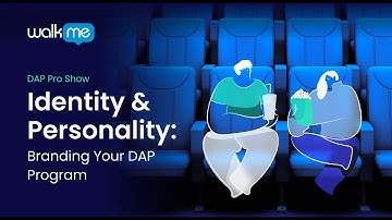 Identity & Personality: Branding Your Digital Adoption Program | WalkMe DAP Pro Show